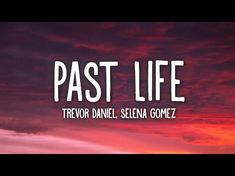 Trevor Daniel, Selena Gomez - Past Life (Lyrics)