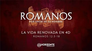 ROMANOS 12:3-8 - LA VIDA RENOVADA EN 4D - HORIZONTE QUERÉTARO