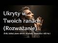 Ukryty w Twoich ranach (Rozważanie) -  (Folk, ballad, piano-driven, dramatic, minimalist | 432 Hz )