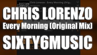 CHRIS LORENZO - Every Morning (Original Mix) Resimi