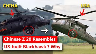 Why does the Chinese Z20 helicopter resemble the US-built Blackhawk?