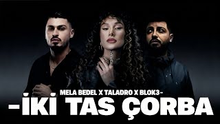 Mela Bedel & Blok3 & Taladro - İki Tas Çorba Tiktok Mix