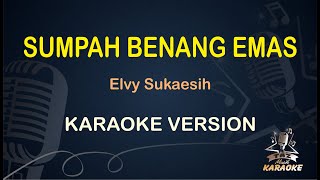 SUMPAH BENANG EMAS || Elvy Sukaesih ( Karaoke ) Dangdut || Koplo HD Audio