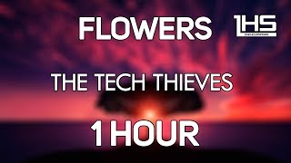 The Tech Thieves  Flowers  1 Hour Version