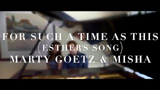 For Such a Time as This (Esther's Song) | Marty Goetz & Misha Official Live Music Video chords