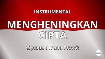 MENGHENINGKAN CIPTA - INSTRUMENTAL/KARAOKE/MINUS ONE LAGU NASIONAL INDONESIA
