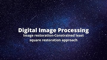Constrained least square restoration approach in Digital Image Processing