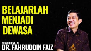 Belajarlah Menjadi Dewasa | Ngaji Filsafat - Dr. Fahruddin Faiz