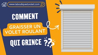 Comment Graisser Un Volet Roulant Qui Grince ?