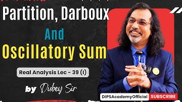 Partition, Darboux, and Oscillatory Sum | Real Analysis | Lecture 39 (I) | Dubey Sir | CSIR NET Math