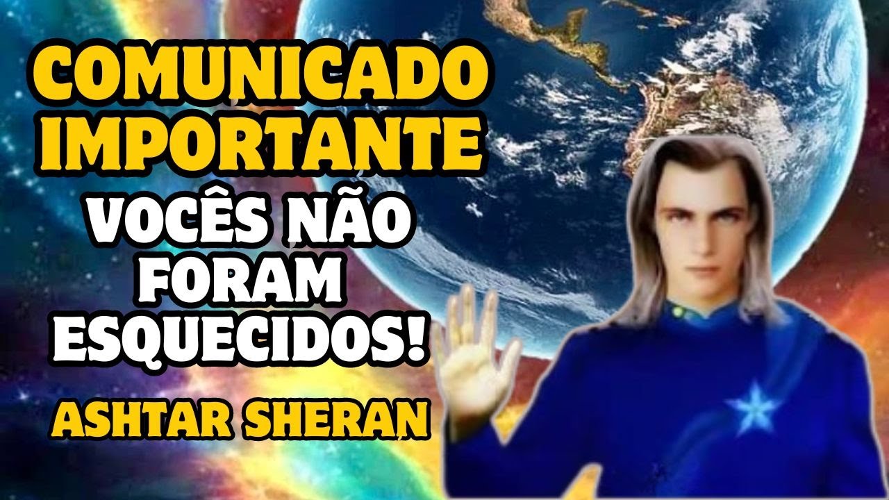 COMUNICADO DE ASHTAR SHERAN AOS MENSAGEIROS DA LUZ - VOCÊS NÃO FORAM ...