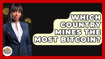 Which Country Mines the Most Bitcoin? - CryptoBasics360.com