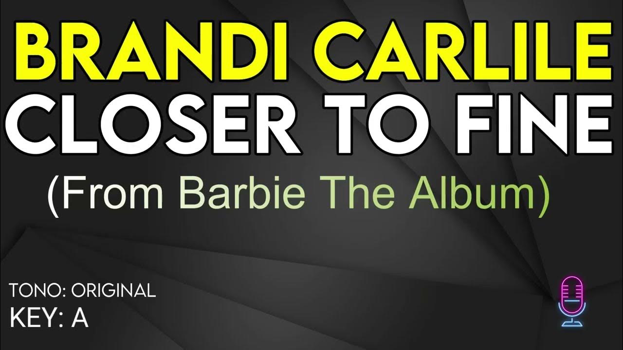 Brandi Carlile Closer To Fine (Barbie Movie) Karaoke Instrumental