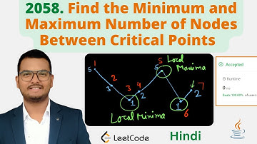 2058. Find the Minimum and Maximum Number of Nodes Between Critical Points || Leetcode || Hindi