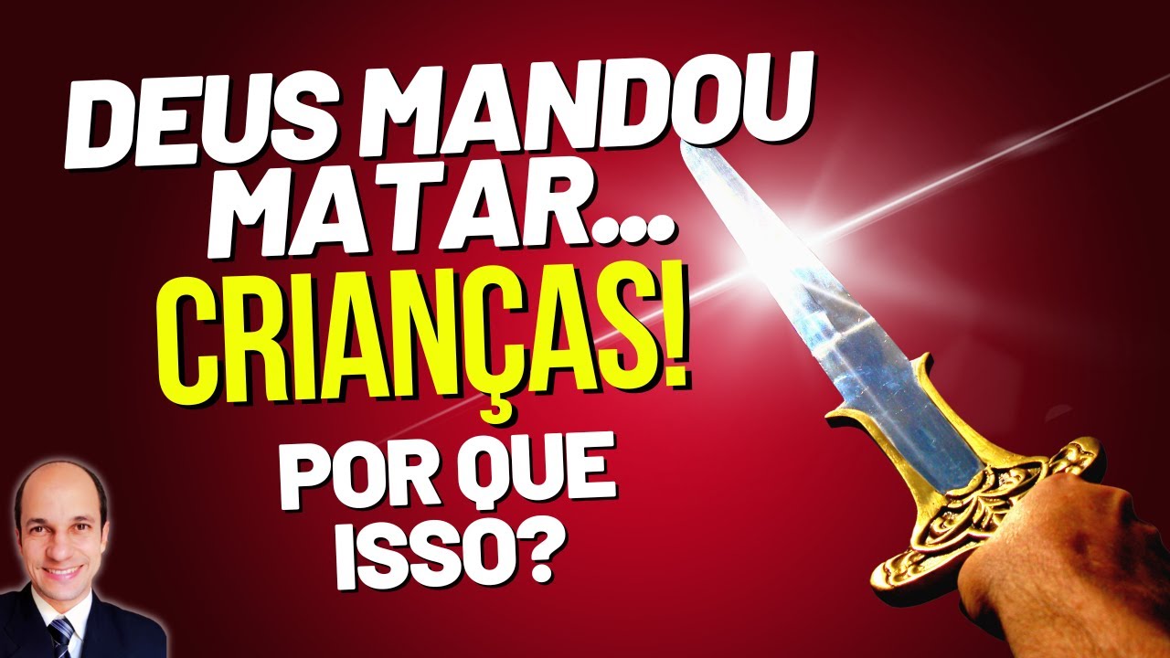 Por que Deus mandava exterminar cidades inteiras no Velho Testamento, inclusive crianças?
