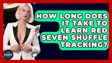 How Long Does It Take To Learn Red Seven Shuffle Tracking? - The Blackjack Blueprint