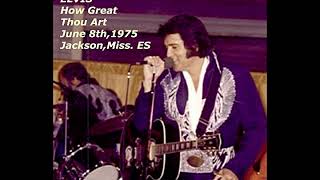 ELVIS-How Great Thou Art June 8th,1975 ES Jackson,Miss