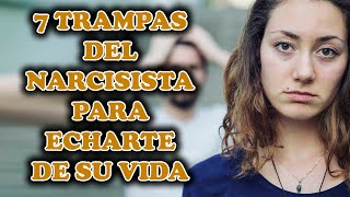 7 TRAMPAS DEL NARCISISTA PARA SACARTE DE SU VIDA