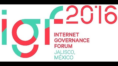Global IGF 2016: Top Internet Issues Highlights