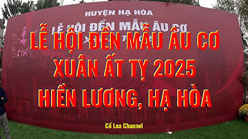 Lễ hội Đền Mẫu Âu Cơ Xuân Ất Tỵ 2025 Hiền Lương, Hạ Hòa, Phú Thọ #coloachannel #travel