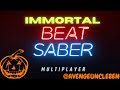 BEAT SABER - IMMORTAL by Slippy (EXPERT) BEAT SABER MULTIPLAYER!!!