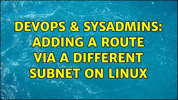DevOps & SysAdmins: Adding a route via a different subnet on linux