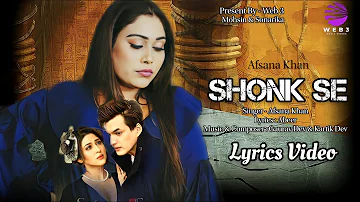 Shonk Se (LYRICS) - Afsana Khan | Mohsin & Sonarika | Gaurav & Kartik | Abeer | 2022 Song