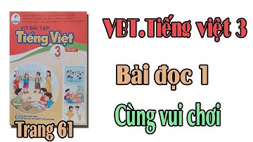 Vở bài tập tiếng việt lớp 3 sách cánh diều trang 61 Bài đọc 1 cùng vui chơi