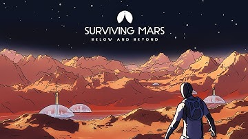 Surviving Mars: Below and Beyond | Release Trailer