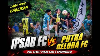 JUAL BELI SERANGAN! IPSAB FC vs PUTRA GELORA FC | Laga Amal Desa Cablikan 2026