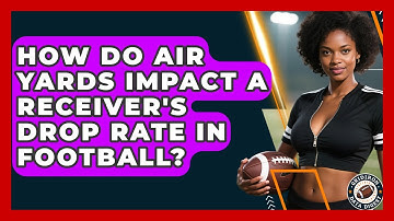 How Do Air Yards Impact A Receiver