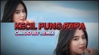 I.R.T WAYASE TERBARU _ KACIL PUNG PAPA - CARDO REMIX 🌴