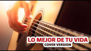 Lo Mejor De Tu Vida - Cover Version