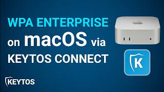 How To Connect Your macOS Device to Workplace or School Wi-Fi with Keytos Connect