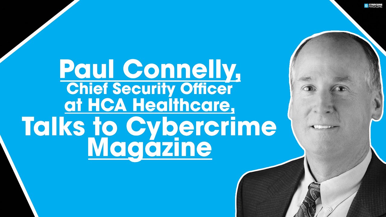 Paul Connelly, Chief Security Officer at HCA Healthcare, Talks to