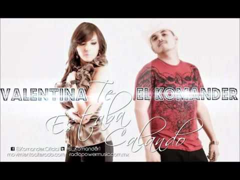 Te Estaba Calando - El Komander ft Valentina - Estudio 2012