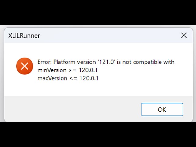 Fix Firefox XULRunner Error Platform Version 121.0 Is Not Compatible With minVersion 120.0.1 class=