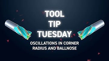 Tool Tip Tuesday 320 - Oscillations in Corner radius and Ballnose
