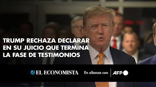 Trump rechaza declarar en su juicio que termina la fase de testimonios