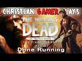 When a Christian Gamer Plays The Walking Dead Season 4 [Episode 1 Done Running]
