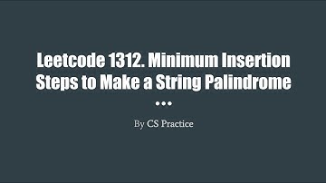 Leetcode 1312: Minimum Insertion Steps to Make a String Palindrome (Leetcode Hard)