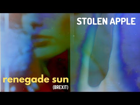 Stolen Apple - Renegade Sun (Brexit): Official Video