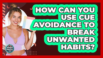 How Can You Use Cue Avoidance To Break Unwanted Habits? - Habit Hacks Hub