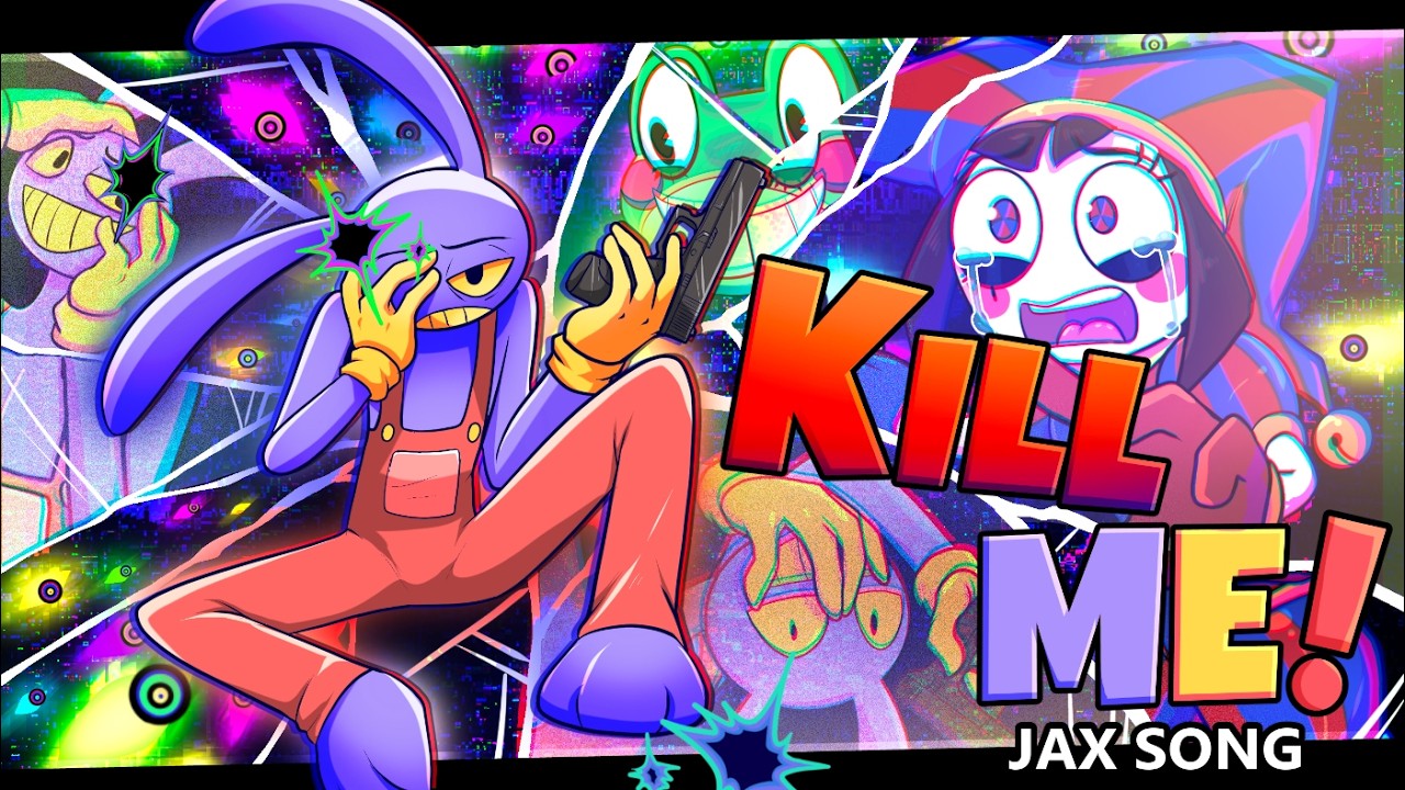 Kill Me! Jax Song THE AMAZING DIGITAL CIRCUS FAN MUSIC VIDEO