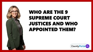 Who Are The 9 Supreme Court Justices And Who Appointed Them