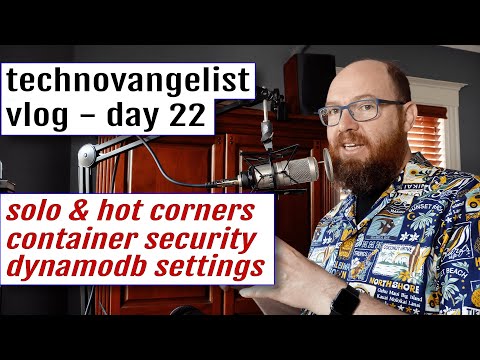 Solo, container security, modified hot corners, and ttl and encryption at rest in dynamo