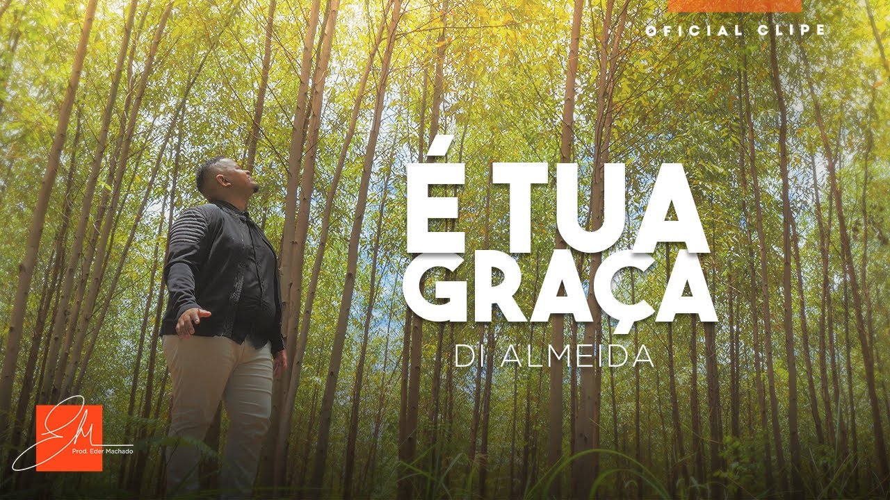 É Tua Graça - Di Almeida (Clipe Oficial)