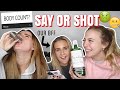 SAY IT OR SHOT IT - JUICY EDITION | Syd and Ell