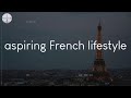 A playlist of songs for aspiring french lifestyle  french chill music