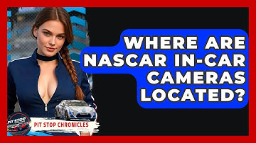 Where Are NASCAR In-Car Cameras Located? - Pit Stop Chronicles